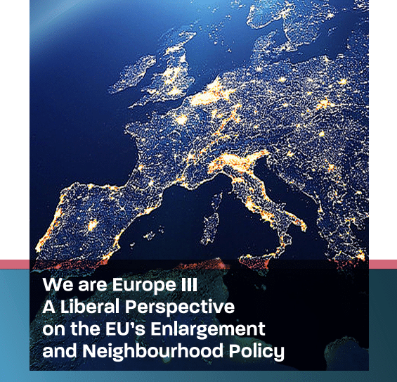 We are Europe III A Liberal Perspective on the EUs Enlargement and Neighbourhood Policy